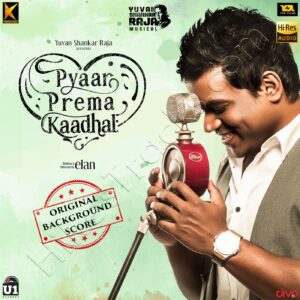 Pyaar Prema Kaadhal (Original Sound Track) (2019) (Yuvan Shankar Raja) (U1 Records) [24 BIT – 96 KHZ] [Digital-DL-FLAC]