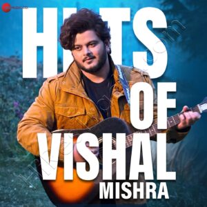 Hits of Vishal Mishra (2024) (Vishal Mishra) (Zee Music Company) [Digital-DL-FLAC]