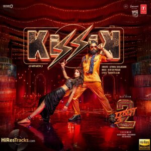 Kissik (From Pushpa 2 The Rule) – HINDI – Single (2024) (Devi Sri Prasad) (T-Series) [24 BIT – 48 KHZ] [Digital-DL-FLAC]