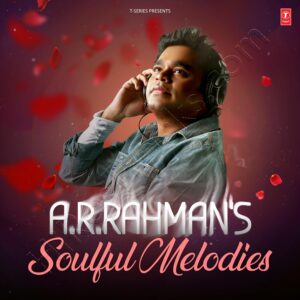 A.R. Rahman's Soulful Melodies (2024) (A.R. Rahman) (T-Series) [Digital-DL-FLAC]