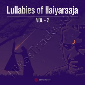 Lullabies of Maestro Ilaiyaraaja, Vol. 02 (2025) (Ilaiyaraaja) (Sony Music) [Digital-DL-FLAC]