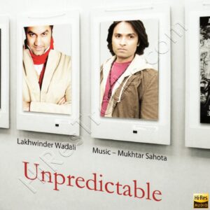 Unpredictable (2007) (Mukhtar Sahota & Lakhwinder Wadali) (Internalmusic) [24 BIT] [Digital-DL-FLAC]