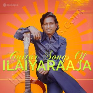 Guitar Songs of Ilaiyaraaja (2025) (Ilaiyaraaja) (Sony Music) [Digital-DL-FLAC]