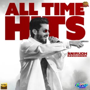 All Time Hits of Anirudh Ravichander (2025) (Anirudh Ravichander) (Sun Pictures) [24 BIT – 48 KHZ] [Digital-DL-FLAC]