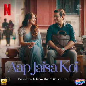 Aap Jaisa Koi (2025) (Rochak Kohli & Justin Prabhakaran) (Netflix Music LLC – Sony Music) [24 BIT – 96 KHZ] [Digital-DL-FLAC]
