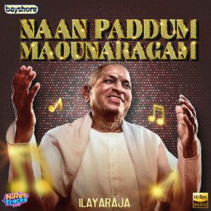 Naan Paddum Maounaragam (Karaoke) (2025) (Ilaiyaraaja) (Bayshore Records) [24 BIT – 48 KHZ] [Digital-DL-FLAC]