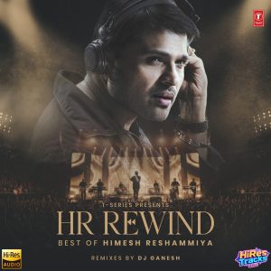 HR Rewind Best Of Himesh Reshammiya (2025) (Himesh Reshammiya) (T-Series) [24 BIT – 48 KHZ] [Digital-DL-FLAC]