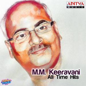 M. M. Keeravani - All Time Hits (2015) (M.M. Keeravani) (Aditya Music) [Digital-DL-FLAC]