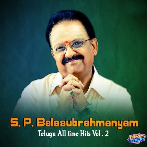 S. P. Balasubrahmanyam – Telugu All Time Hits, Vol. 2 (2015) (Various Artists) (Aditya Music) [Digital-DL-FLAC]