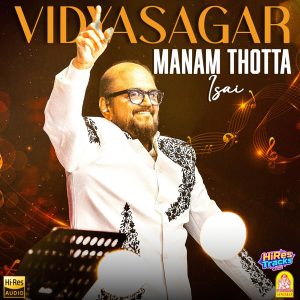 Vidyasagar Manam Thotta Isai (2026) (Vidyasagar) (Ayngaran) [24 BIT - 96 KHZ] [Digital-DL-FLAC]