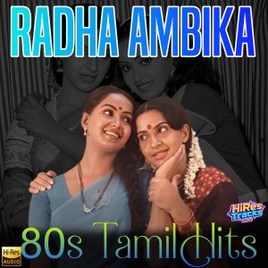 Radha Ambika 80s Tamil Hits (2026) (Various Composers) (Kosmik Music) [24 BIT] [Digital-DL-FLAC]