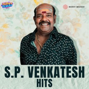 S.P. Venkatesh Hits (2026) (S. P. Venkatesh) (Sony Music) [Digital-DL-FLAC]
