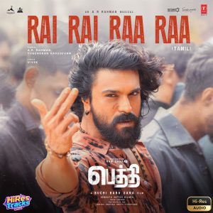 Rai Rai Raa Raa (From Peddi)[Tamil] (2026) (A.R. Rahman) (Super Cassettes Industries Private Limited) [24 BIT – 48 KHZ] [Digital-DL-FLAC]