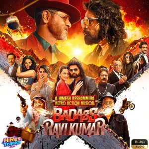 Badass Ravi Kumar (2025) (Himesh Reshammiya) (Himesh Reshammiya Melodies LLP) [24 BIT – 48 KHZ] [Digital-DL-FLAC]