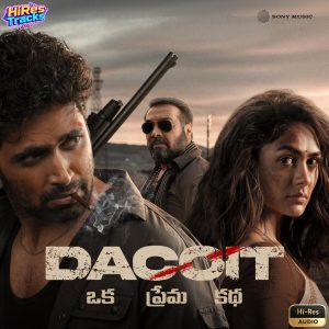 Dacoit (Telugu) (2026) (Bheems Ceciroleo) (Sony Music) [24 BIT – 96 KHZ] [Digital-DL-FLAC]