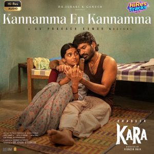 Kannamma En Kannamma (From Kara) (2026) (G.V. Prakash Kumar) (Vels Music International) [24 BIT – 48 KHZ] [Digital-DL-FLAC]