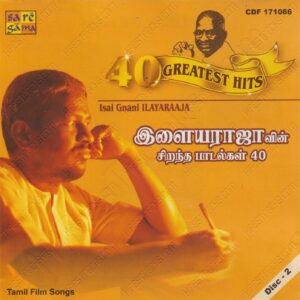 40 Greatest Hits Of Ilaiyaraaja - Disc 2 (1990) (Ilaiyaraaja) [Saregama - CDF 171086] [ACD-RIP-WAV]