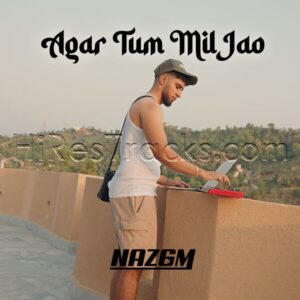 Agar Tum Mil Jao (Remix) (2024) (Anu Malik) (Naz6m) [Digital-DL-FLAC]