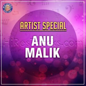 Artist Special - Anu Malik (2019) (Anu Malik) (Rajshri Entertainment Private Limited) [Digital-DL-FLAC]