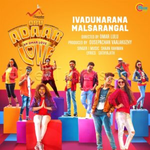 Ivadunarana Malsarangal (From Oru Adaar Love) (2019) (Shaan Rahman) (Muzik247) [Digital-DL-FLAC]