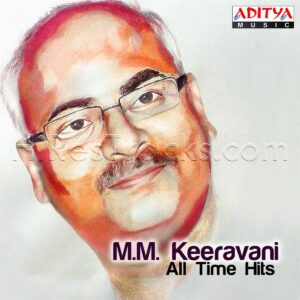 M. M. Keeravani - All Time Hits (2015) (M.M. Keeravani) (Aditya Music (India) Pvt Ltd) [Digital-DL-FLAC]