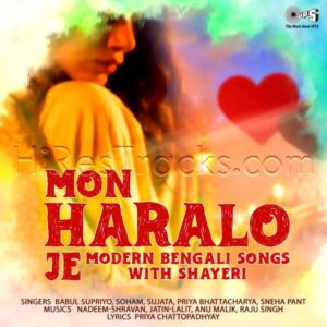 Mon Haralo Je - Modern Bengali Songs With Shayeri (2024) (Various Composers) (Tips Industries Ltd) [Digital-DL-FLAC]