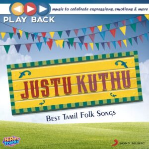 Playback - Justu Kuthu - Best Tamil Folk Songs (2015) (Various Composers) (Sony Music) [Digital-DL-FLAC]