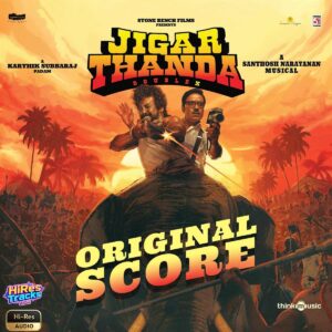 Jigarthanda DoubleX (Original Score) (2024) (Santhosh Narayanan) (Think Music) [24 BIT - 48 KHZ] [Digital-DL-FLAC]