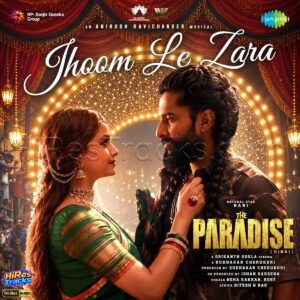 Jhoom Le Zara (From The Paradise) (Hindi) (2026) (Anirudh Ravichander) (Saregama India Ltd) [24 BIT - 44.1 KHZ] [Digital-DL-FLAC]
