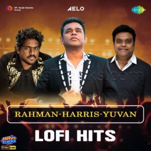 Rahman-Harris-Yuvan - Lofi Hits (2023) (Various Composers) (Saregama India Ltd) [24 BIT - 44.1 KHZ] [Digital-DL-FLAC]