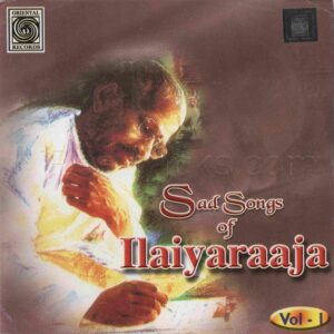 Sad Songs of Ilaiyaraaja - Vol 1 (1991) (Ilaiyaraaja) (Oriental Records - ORI CD - 355) [ACD-RIP-WAV]