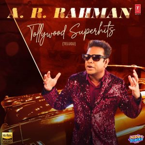 A.R. Rahman Tollywood Superhits (2026) (A.R. Rahman) (Super Cassettes Industries Private Limited) [24 BIT - 48 KHZ] [Digital-DL-FLAC]