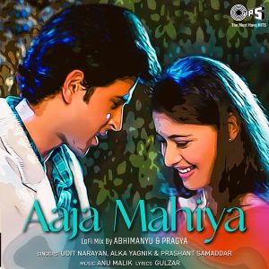 Aaja Mahiya (Lofi Mix) (2022) (Anu Malik) (Tips Industries Ltd) [24 BIT - 96 KHZ] [Digital-DL-FLAC]