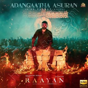 Adangaatha Asuran (From Raayan) (2024) (A.R. Rahman) (Sun Pictures) [24 BIT - 48 KHZ] [Digital-DL-FLAC]