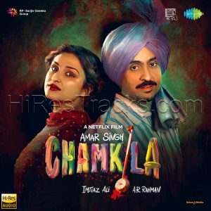 Amar Singh Chamkila (2024) (A.R. Rahman) (Saregama India Ltd) [24 BIT - 48 KHZ] [Digital-DL-FLAC]