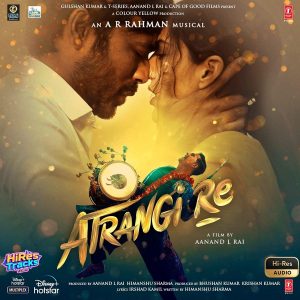 Atrangi Re (2021) (A.R. Rahman) (T-Series) [24 BIT - 48 KHZ] [Digital-DL-FLAC]