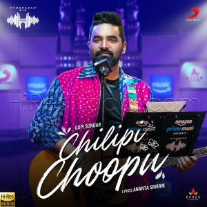 Chilipi Choopu (Hyderabad Gig) (2020) (Gopi Sundar) (Sony Music) [24 BIT - 48 KHZ] [Digital-DL-FLAC]