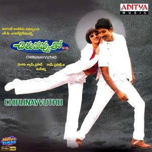 Chirunavvutho (2000) (Mani Sharma) (Aditya Music (India) Pvt Ltd) [24 BIT - 44.1 KHZ] [Digital-DL-FLAC]