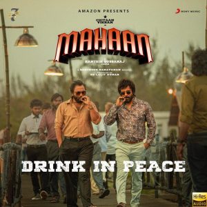 Drink in Peace (From Mahaan) (2022) (Santhosh Narayanan) (Sony Music) [24 BIT - 48KHZ] [Digital-DL-FLAC]