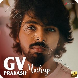 G.V. Prakash Mashup (2023) (G.V. Prakash Kumar) (Sony Music) [24 BIT - 48 KHZ] [Digital-DL-FLAC]