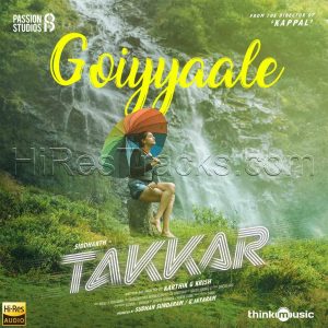 Goiyyaale (From Takkar) (2023) (Nivas K Prasanna) (Think Music) [24 BIT - 48 KHZ] [Digital-DL-FLAC]