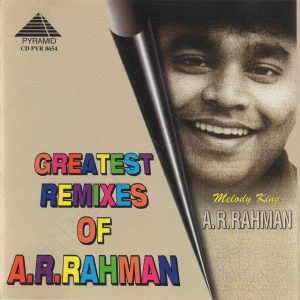 Greatest Remixes Of A.R. Rahman (1999) (A.R. Rahman) [Pyramid - CD PYR 8654] [ACD-RIP-WAV]