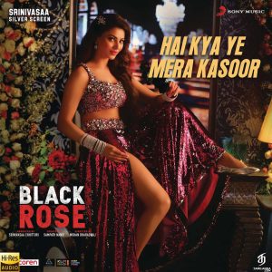 Hai Kya Ye Mera Kasoor (From Black Rose (Hindi)) (2020) (Mani Sharma) [24 BIT - 96 KHZ] [Digital-DL-FLAC]