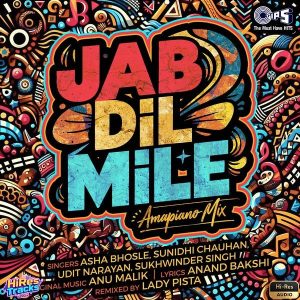 Jab Dil Mile (Amapiano Mix) (2024) (Anu Malik) (Tips Industries Ltd) [24 BIT - 48 KHZ] [Digital-DL-FLAC]