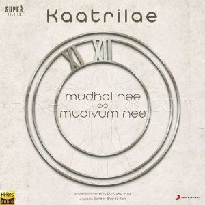 Kaatrilae (From Mudhal Nee Mudivum Nee) (2020) (Darbuka Siva) [24 BIT - 48 KHZ] [Digital-DL-FLAC]