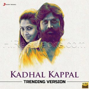 Kadhal Kappal (Trending Version) (2023) (Santhosh Narayanan) (Sony Music) [24 BIT - 48 KHZ] [Digital-DL-FLAC]
