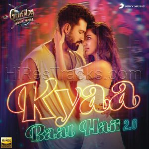 Kyaa Baat Haii 2.0 (From Govinda Naam Mera) (2022) (Tanishk Bagchi) (Sony Music) [24 BIT - 96 KHZ] [Digital-DL-FLAC]