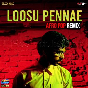 Loosu Pennae Afro Pop Remix (2026) (Yuvan Shankar Raja) (Golden Music) [24 BIT - 96 KHZ] [Digital-DL-FLAC]
