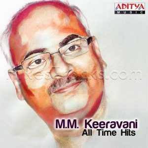 M. M. Keeravani - All Time Hits (2015) (M.M. Keeravani) (Aditya Music (India) Pvt Ltd) [Digital-DL-FLAC]