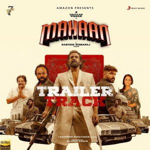 Mahaan Trailer Track (From Mahaan) (2022) (Santhosh Narayanan) (Sony Music) [24 BIT - 48 KHZ] [Digital-DL-FLAC]